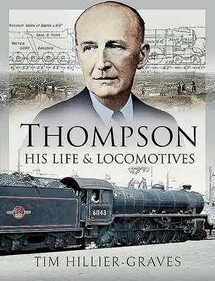 Thompson - Sein Leben und seine Lokomotiven - Thompson - His Life and Locomotives