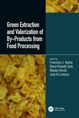Grüne Extraktion und Aufwertung von Nebenprodukten aus der Lebensmittelverarbeitung - Green Extraction and Valorization of By-Products from Food Processing
