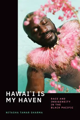 Hawai'i ist mein Zufluchtsort: Ethnie und Indigenität im schwarzen Pazifik - Hawai'i Is My Haven: Race and Indigeneity in the Black Pacific
