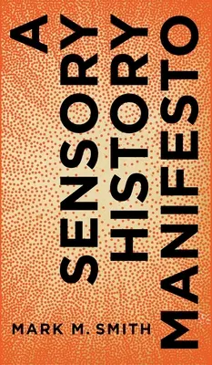 Ein Manifest der Sinnesgeschichte - A Sensory History Manifesto