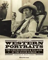 Western-Porträts: Die unbesungenen Helden und Schurken der Silberleinwand - Western Portraits: The Unsung Heroes & Villains of the Silver Screen