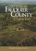 250 Jahre in Fauquier County: Eine Virginia-Geschichte - 250 Years in Fauquier County: A Virginia Story