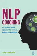 NLP-Coaching: Ein evidenzbasierter Ansatz für Coaches, Führungskräfte und Einzelpersonen - NLP Coaching: An Evidence-Based Approach for Coaches, Leaders and Individuals