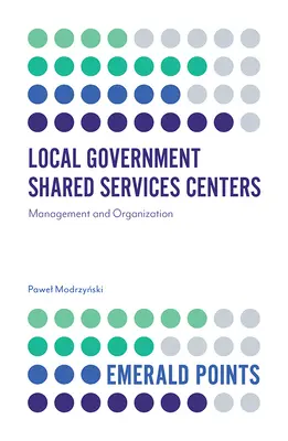 Shared Services Centers der lokalen Verwaltung: Management und Organisation - Local Government Shared Services Centers: Management and Organization