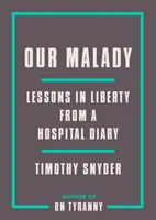 Unser Leiden: Lektionen in Freiheit aus einem Krankenhaustagebuch - Our Malady: Lessons in Liberty from a Hospital Diary