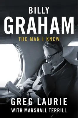 Billy Graham: Der Mann, den ich kannte - Billy Graham: The Man I Knew