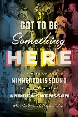 Hier muss etwas sein: Der Aufstieg des Minneapolis-Sounds - Got to Be Something Here: The Rise of the Minneapolis Sound