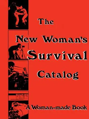 Der Überlebenskatalog der neuen Frau: Ein von Frauen gemachtes Buch - The New Woman's Survival Catalog: A Woman-Made Book