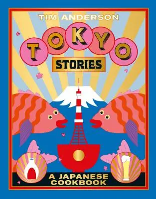 Tokio-Geschichten: Ein japanisches Kochbuch - Tokyo Stories: A Japanese Cookbook