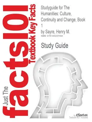 Studienführer für The Humanities: Kultur, Kontinuität und Wandel, Buch 1 von Sayre, Henry M., ISBN 9780205013302 - Studyguide for The Humanities: Culture, Continuity and Change, Book 1 by Sayre, Henry M., ISBN 9780205013302