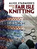 Alice Starmores Buch über Fair Isle Stricken - Alice Starmore's Book of Fair Isle Knitting
