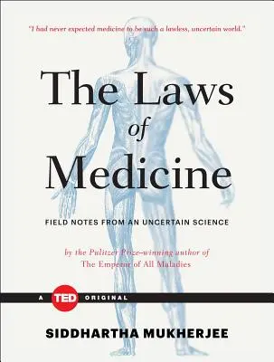 Die Gesetze der Medizin: Erfahrungsberichte aus einer unsicheren Wissenschaft - The Laws of Medicine: Field Notes from an Uncertain Science