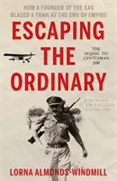 Dem Gewöhnlichen entfliehen - Wie ein SAS-Gründer am Ende des Empire einen Weg bahnte - Escaping the Ordinary - How a Founder of the SAS Blazed a Trail at the End of Empire