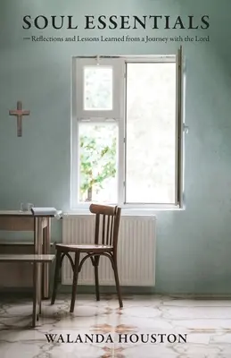Seelen-Essentials: Überlegungen und Lehren aus einer Reise mit dem Herrn - Soul Essentials: Reflections and Lessons Learned from a Journey with the Lord