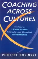 Coaching über Kulturen hinweg: Neue Werkzeuge zur Überwindung nationaler, beruflicher und korporativer Differenzen - Coaching Across Cultures: New Tools for Levereging National, Corperate and Professional Differences