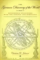 Die deutsche Entdeckung der Welt: Begegnungen der Renaissance mit dem Fremden und Wundersamen - The German Discovery of the World: Renaissance Encounters with the Strange and Marvelous