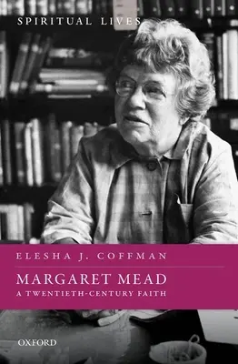 Margaret Mead: Ein Glaube des zwanzigsten Jahrhunderts - Margaret Mead: A Twentieth-Century Faith