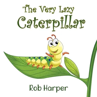 Die faule Raupe - The Very Lazy Caterpillar