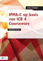 Ipma-C Op Basis Van ICB 4 Kursunterlagen - Herziene Druk - Ipma-C Op Basis Van ICB 4 Courseware - Herziene Druk