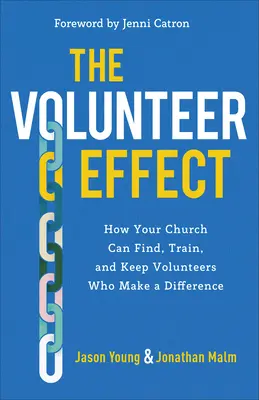 Der Ehrenamtlichen-Effekt: Wie Ihre Kirche Ehrenamtliche finden, ausbilden und halten kann, die einen Unterschied machen - The Volunteer Effect: How Your Church Can Find, Train, and Keep Volunteers Who Make a Difference