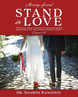 Steht in der Liebe: Über alle diese Tugenden ziehe die Liebe an, die sie alle in vollkommener Einheit zusammenhält Kolosser 3:14 Marriage Journal - Stand in Love: Over all these virtues put on love which binds them all together in perfect unity Colossians 3:14 Marriage Journal