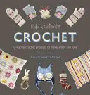 Ruby & Custard's Crochet: Kreative Häkelprojekte zum Selbermachen, Teilen und Lieben - Ruby & Custard's Crochet: Creative Crochet Projects to Make, Share and Love