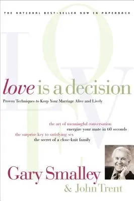 Liebe ist eine Entscheidung: Bewährte Techniken, um Ihre Ehe lebendig zu halten - Love Is a Decision: Proven Techniques to Keep Your Marriage Alive and Lively