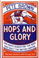 Hops and Glory - Die Suche eines Mannes nach dem Bier, das das britische Empire begründete - Hops and Glory - One man's search for the beer that built the British Empire