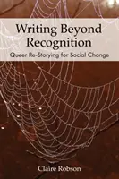 Schreiben jenseits der Erkennung: Queer Re-Storying für sozialen Wandel - Writing Beyond Recognition: Queer Re-Storying for Social Change