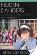 Versteckte Gefahren: Subtile Anzeichen für das Scheitern von Schulen, 2. - Hidden Dangers: Subtle Signs of Failing Schools, 2nd Edition