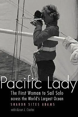 Pazifik-Lady: Die erste Frau, die allein über den größten Ozean der Welt segelt - Pacific Lady: The First Woman to Sail Solo Across the World's Largest Ocean