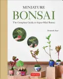 Miniatur-Bonsai: Der komplette Leitfaden für Super-Mini-Bonsai - Miniature Bonsai: The Complete Guide to Super-Mini Bonsai