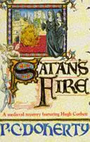 Satans Feuer (Hugh Corbett Mysteries, Buch 9) - Ein tödlicher Mörder verfolgt die Seiten dieses mittelalterlichen Krimis - Satan's Fire (Hugh Corbett Mysteries, Book 9) - A deadly assassin stalks the pages of this medieval mystery