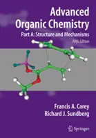 Organische Chemie für Fortgeschrittene: Teil A: Struktur und Mechanismen - Advanced Organic Chemistry: Part A: Structure and Mechanisms