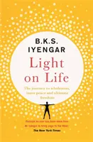 Licht auf das Leben - Die Yogareise zu Ganzheit, innerem Frieden und ultimativer Freiheit - Light on Life - The Yoga Journey to Wholeness, Inner Peace and Ultimate Freedom