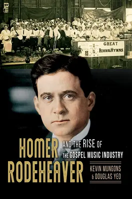 Homer Rodeheaver und der Aufstieg der Gospelmusikindustrie, 1 - Homer Rodeheaver and the Rise of the Gospel Music Industry, 1