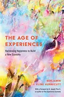 Das Zeitalter der Erlebnisse: Die Nutzung des Glücks für den Aufbau einer neuen Wirtschaft - The Age of Experiences: Harnessing Happiness to Build a New Economy