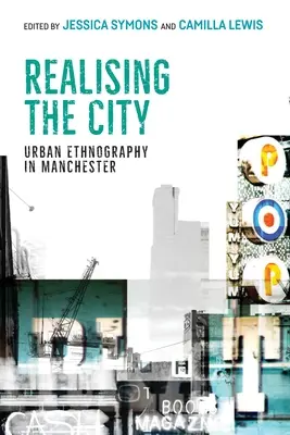 Die Verwirklichung der Stadt: Stadtethnographie in Manchester - Realising the City: Urban Ethnography in Manchester