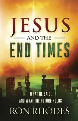 Jesus und die Endzeit: Was er gesagt hat ... und was die Zukunft bringt - Jesus and the End Times: What He Said...and What the Future Holds