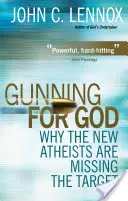 Auf der Suche nach Gott: Warum die neuen Atheisten das Ziel verfehlen - Gunning for God: Why the New Atheists Are Missing the Target