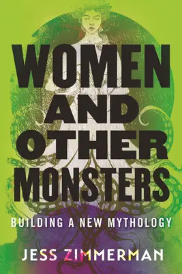 Frauen und andere Ungeheuer: Der Aufbau einer neuen Mythologie - Women and Other Monsters: Building a New Mythology