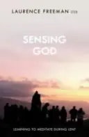 Gott erspüren: Meditieren lernen in der Fastenzeit - Sensing God: Learning to Meditate Through Lent