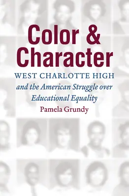Farbe und Charakter: West Charlotte High und der amerikanische Kampf um Bildungsgleichheit - Color and Character: West Charlotte High and the American Struggle over Educational Equality