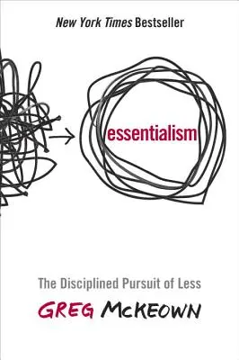 Essentialismus: Das disziplinierte Streben nach weniger - Essentialism: The Disciplined Pursuit of Less