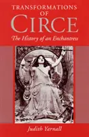 Verwandlungen der Circe: Die Geschichte einer Zauberin - Transformations of Circe: The History of an Enchantress