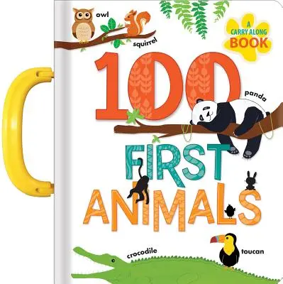 100 erste Tiere: Ein Buch zum Mitnehmen - 100 First Animals: A Carry Along Book