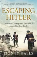 Flucht vor Hitler - Geschichten von Mut und Ausdauer auf den Pfaden der Freiheit - Escaping Hitler - Stories Of Courage And Endurance On The Freedom Trails