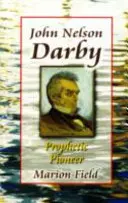 John Nelson Darby - Prophetischer Pionier - John Nelson Darby - Prophetic Pioneer