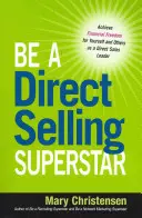 Werden Sie ein Direktvertriebs-Superstar: Erreichen Sie finanzielle Freiheit für sich selbst und andere als Direktvertriebsleiter - Be a Direct Selling Superstar: Achieve Financial Freedom for Yourself and Others as a Direct Sales Leader