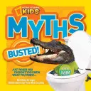 National Geographic Kids Mythen aufgedeckt! Gerade als Sie dachten, Sie wüssten, was Sie wissen... - National Geographic Kids Myths Busted!: Just When You Thought You Knew What You Knew...